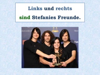 Links und rechts
sind Stefanies Freunde.
 