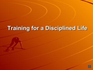 Training for a Disciplined Life 