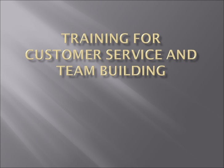 Training For Customer Service And Team Building