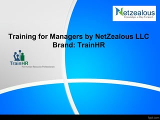 Training for Managers by NetZealous LLC
Brand: TrainHR
 