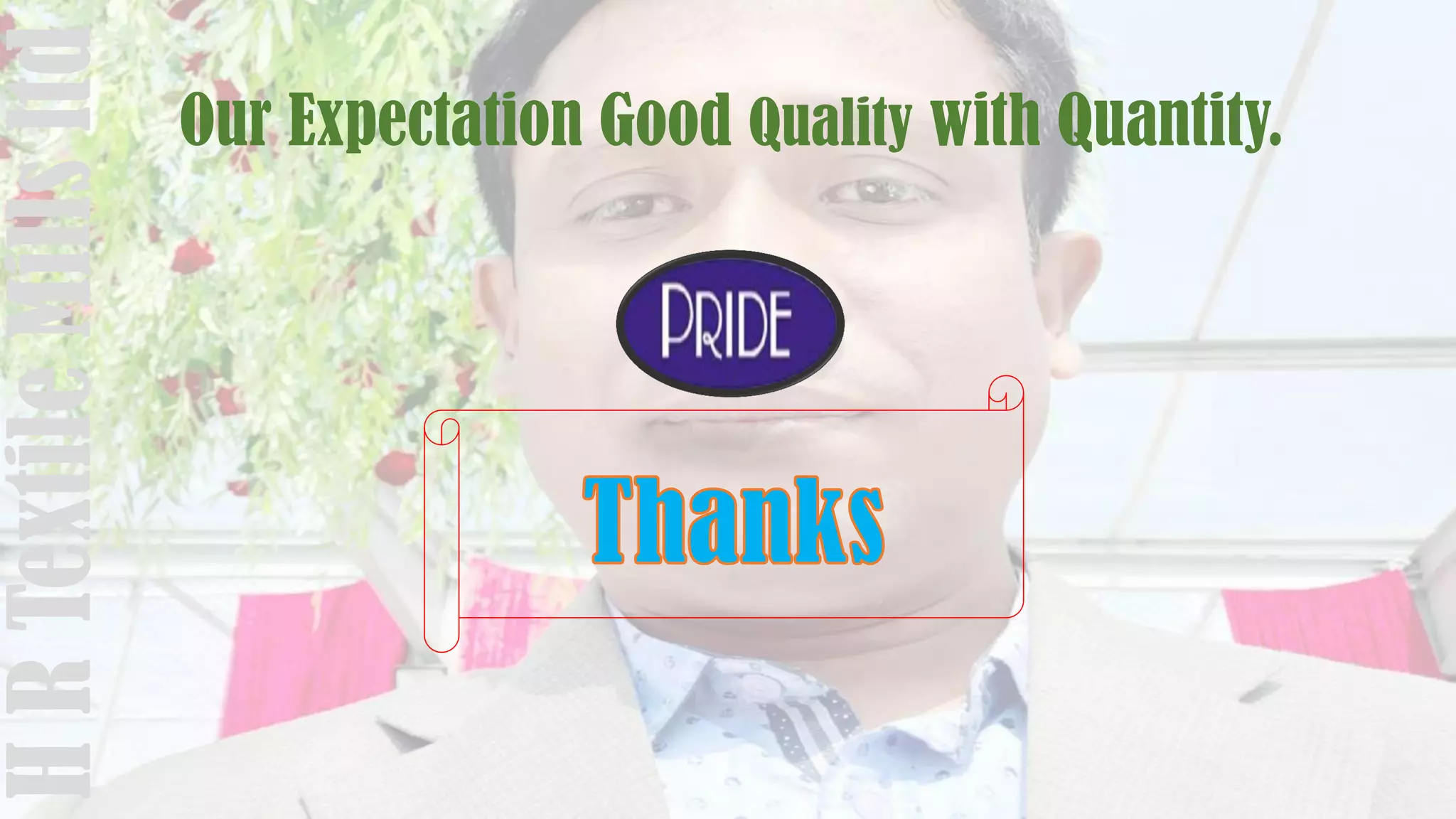 Our Expectation Good Quality with Quantity.
HRTextileMillsltd
 