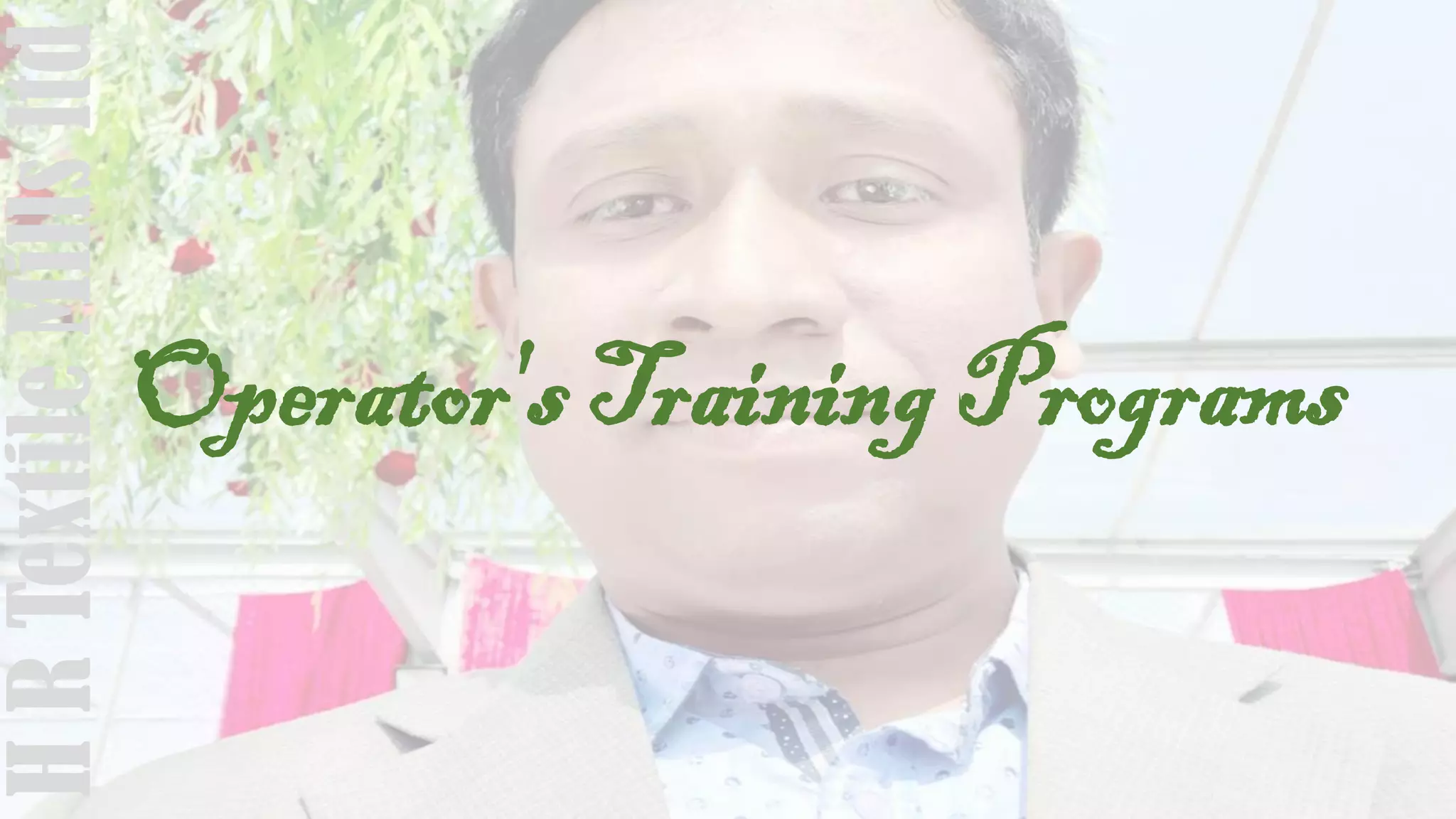 Operator's Training Programs
HRTextileMillsltd
 