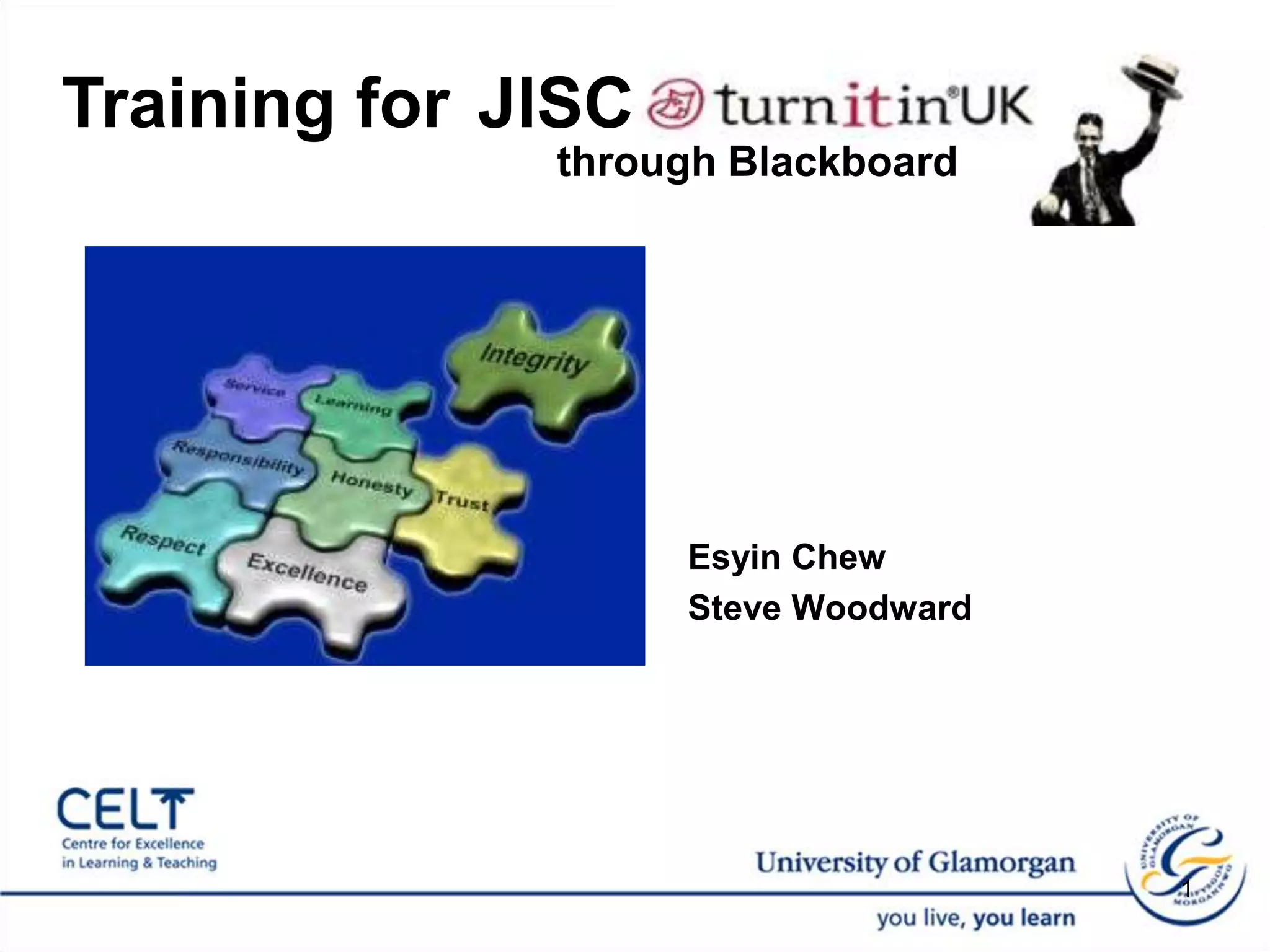 Training for JISC through Blackboard Esyin ChewSteve Woodward 1
