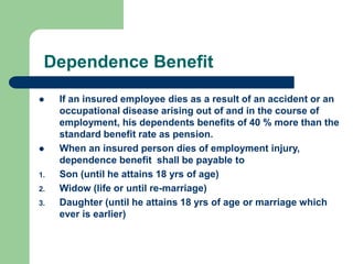 Dependence Benefit
 If an insured employee dies as a result of an accident or an
occupational disease arising out of and ...