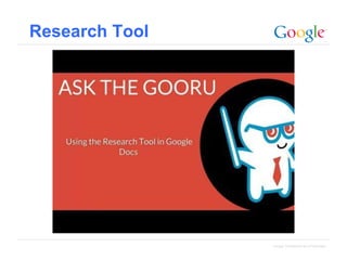 Research Tool

Google Confidential and Proprietary

 