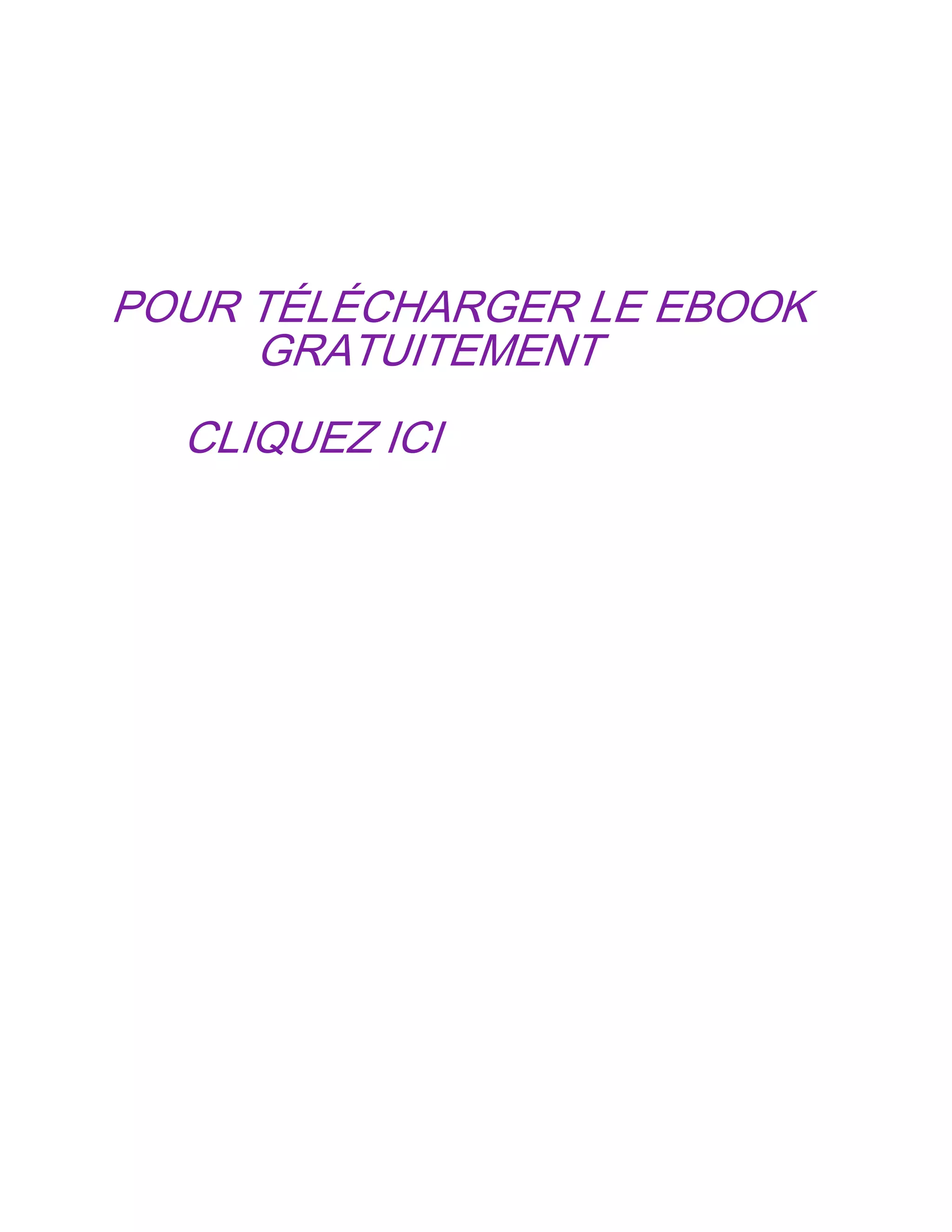 POUR TÉLÉCHARGER LE EBOOK
GRATUITEMENT
CLIQUEZ ICI
 