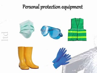 ltd Personal protection equipment
 
