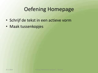 WebtekstenBelangrijk voor een webtekst:Gebruiksvriendelijkheid & leesbaarheidZoekmachinevriendelijkheidEen goede webtekst heeft de juiste balans!13-1-2010Training 'Webteksten schrijven'  - HS Zuyd