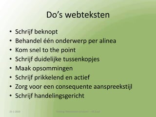 Praktijkcase Thuisvaccinatie.nl (7)Vernieuwde site: Nieuwe vormgevingVernieuwde menustructuurWijziging aanmeldprocesMeer relevante contentOptimaal gebruik keywords, titels, kopjesZoekmachinevriendelijke URL’s13-1-2010Training 'Webteksten schrijven'  - HS Zuyd