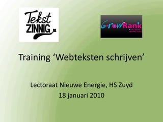 Training ‘Webteksten schrijven’ Lectoraat Nieuwe Energie, HS Zuyd 18 januari 2010 