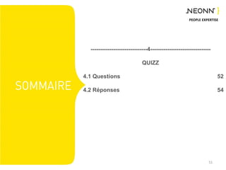 PEOPLE EXPERTISE
------------------------------4--------------------------------
QUIZZ
4.1 Questions
4.2 Réponses
51
52
54
 