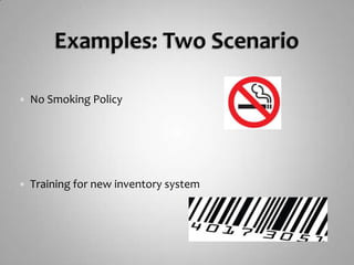 Examples: Two ScenarioNo Smoking PolicyTraining for new inventory system