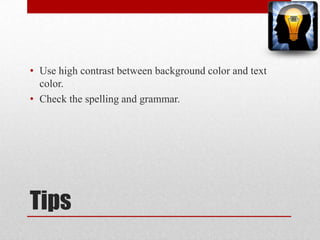 TipsUse high contrast between background color and text color.Check the spelling and grammar.