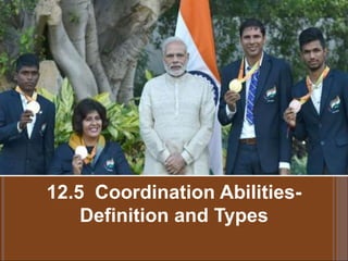 12.5 Coordination Abilities-
Definition and Types
 