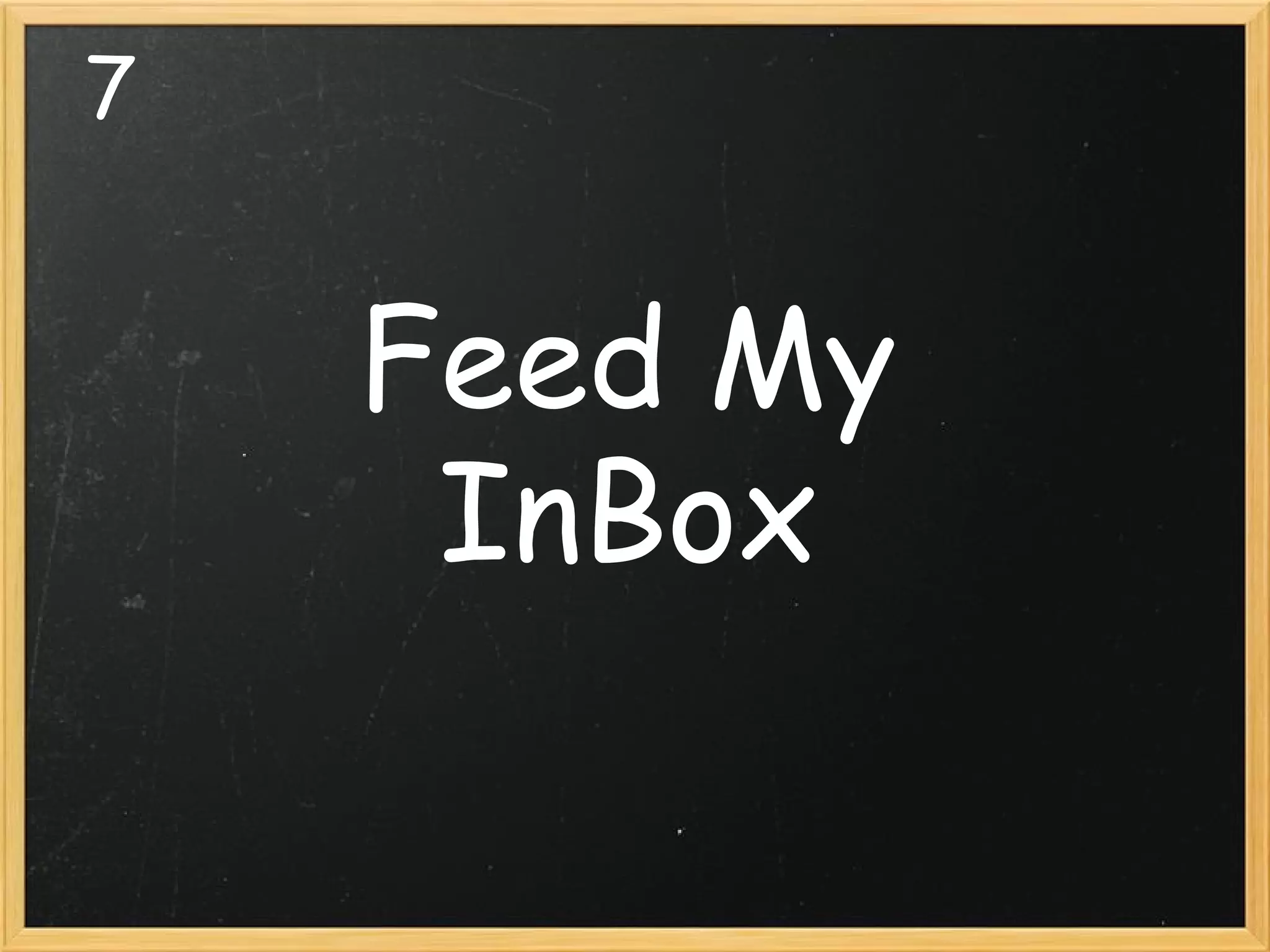 7 Feed My InBox 