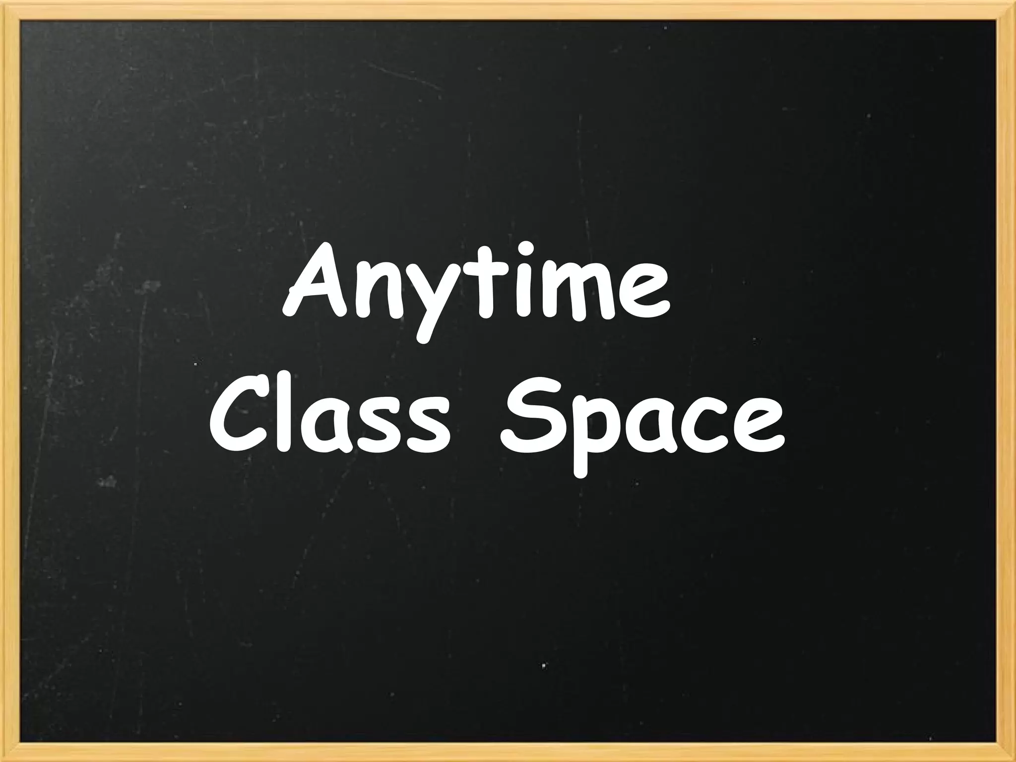 Anytime  Class Space 