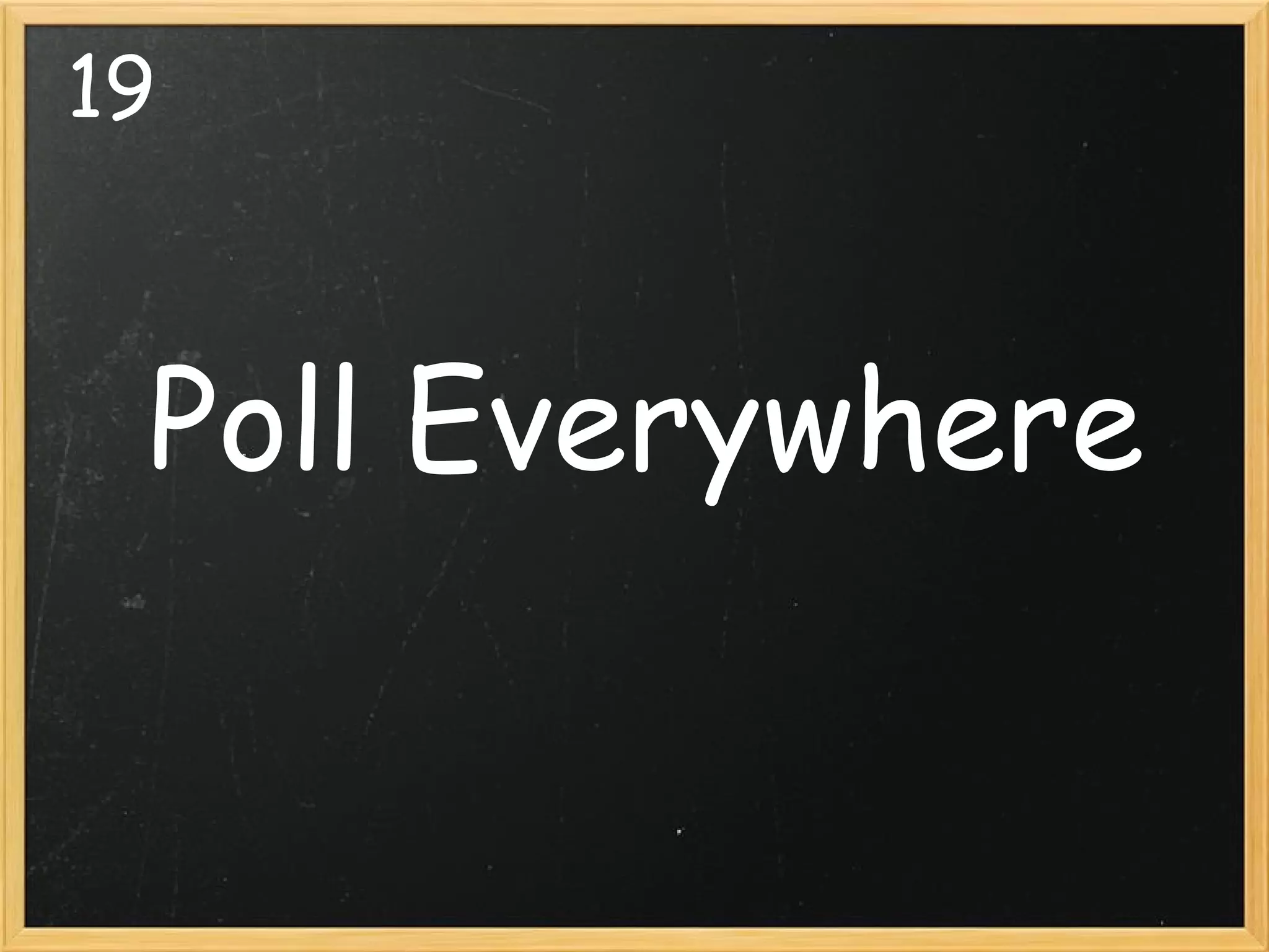 19   Poll Everywhere 