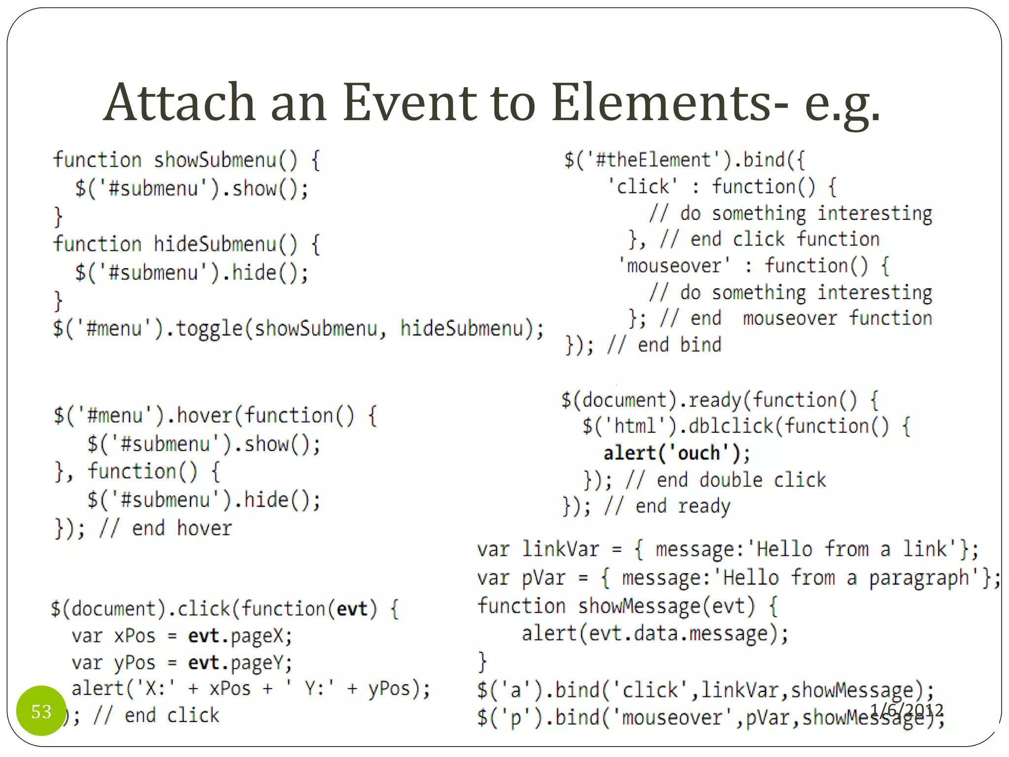 Attach an Event to Elements- e.g.




53                                   1/6/2012
 