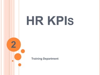 HR KPIs 2                            Training Department 