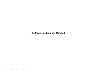 IntraHealth Training and Learning Standards 6
The Training and Learning Standards
 