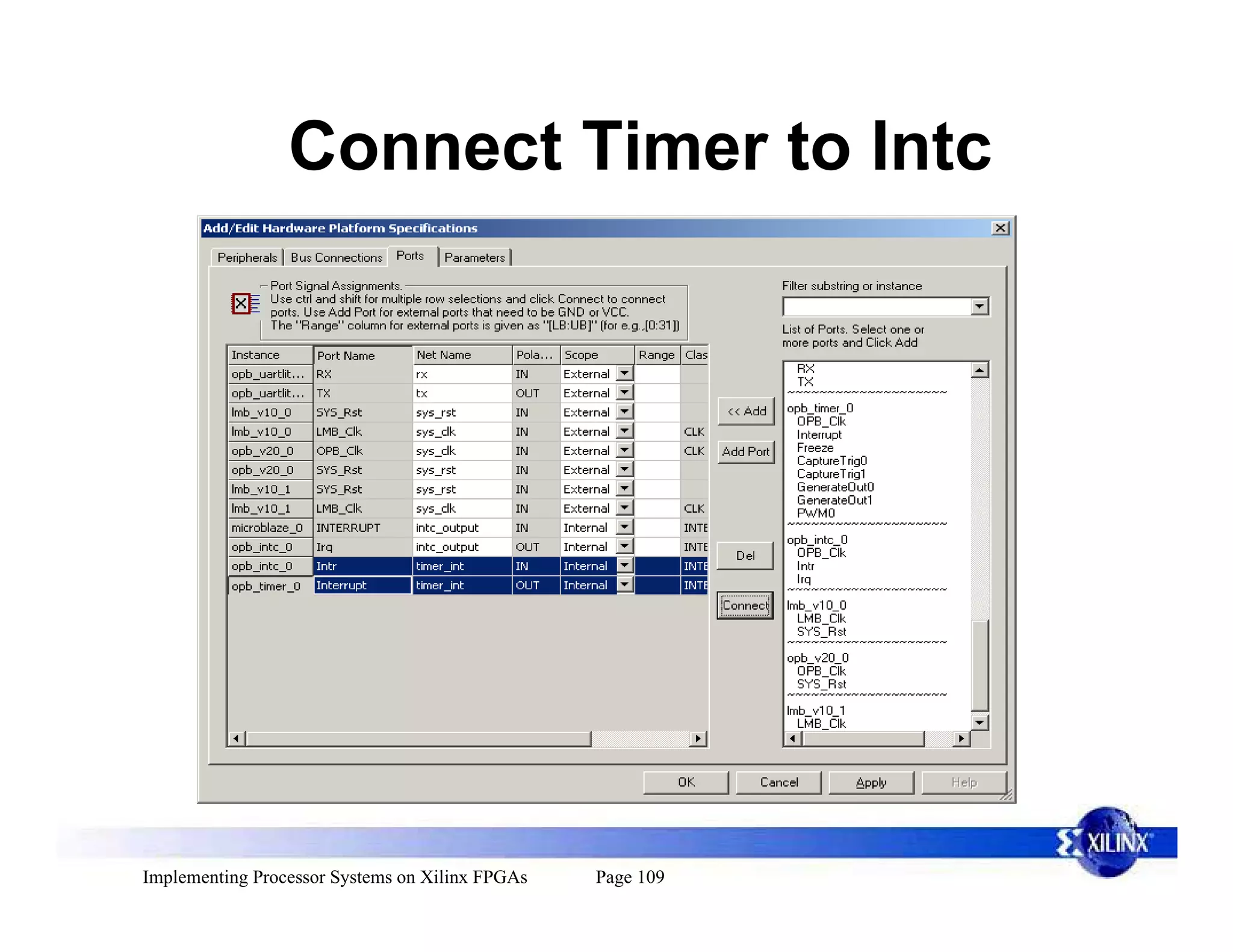 Connect Timer to Intc




Implementing Processor Systems on Xilinx FPGAs   Page 109
 