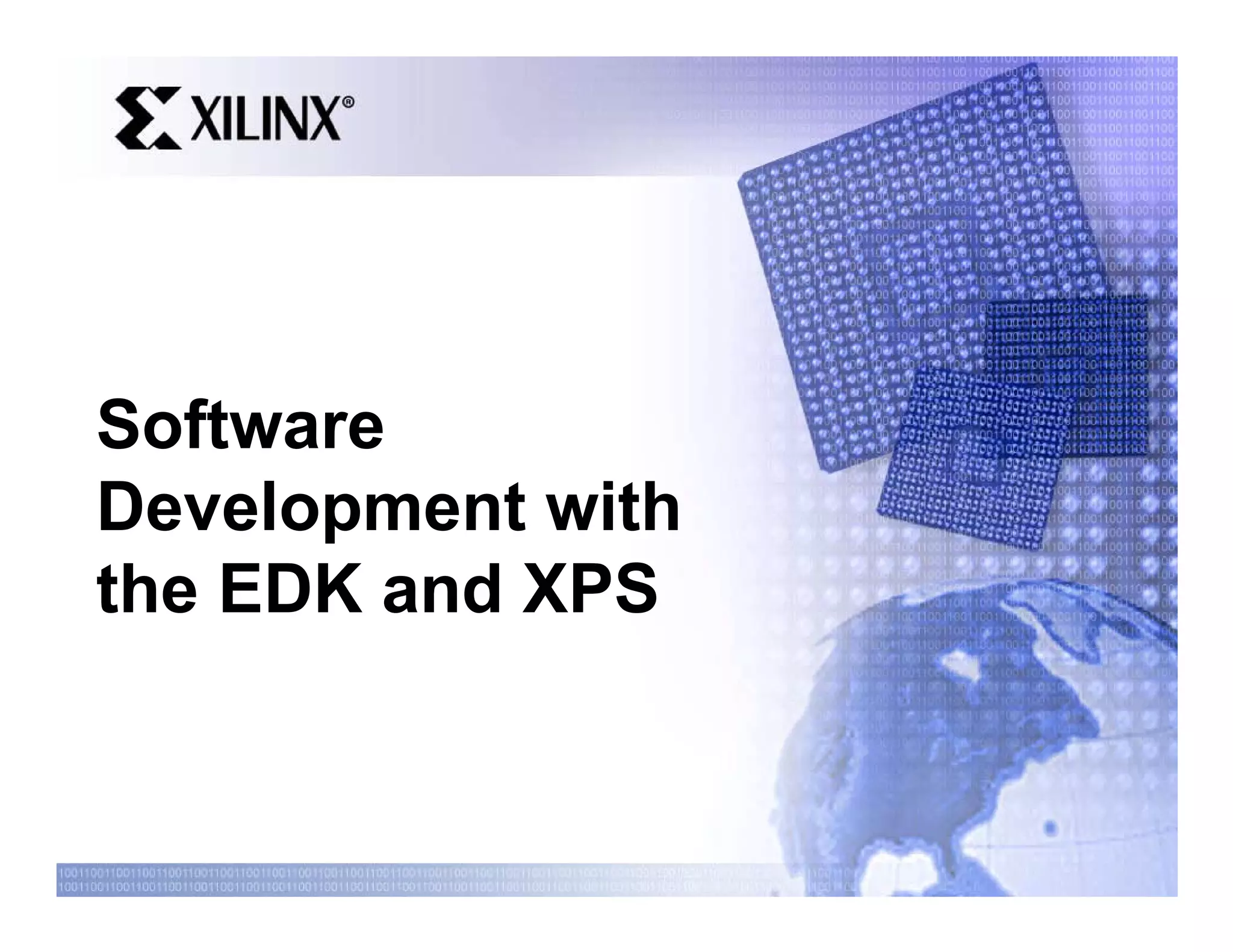 Software
Development with
the EDK and XPS
 