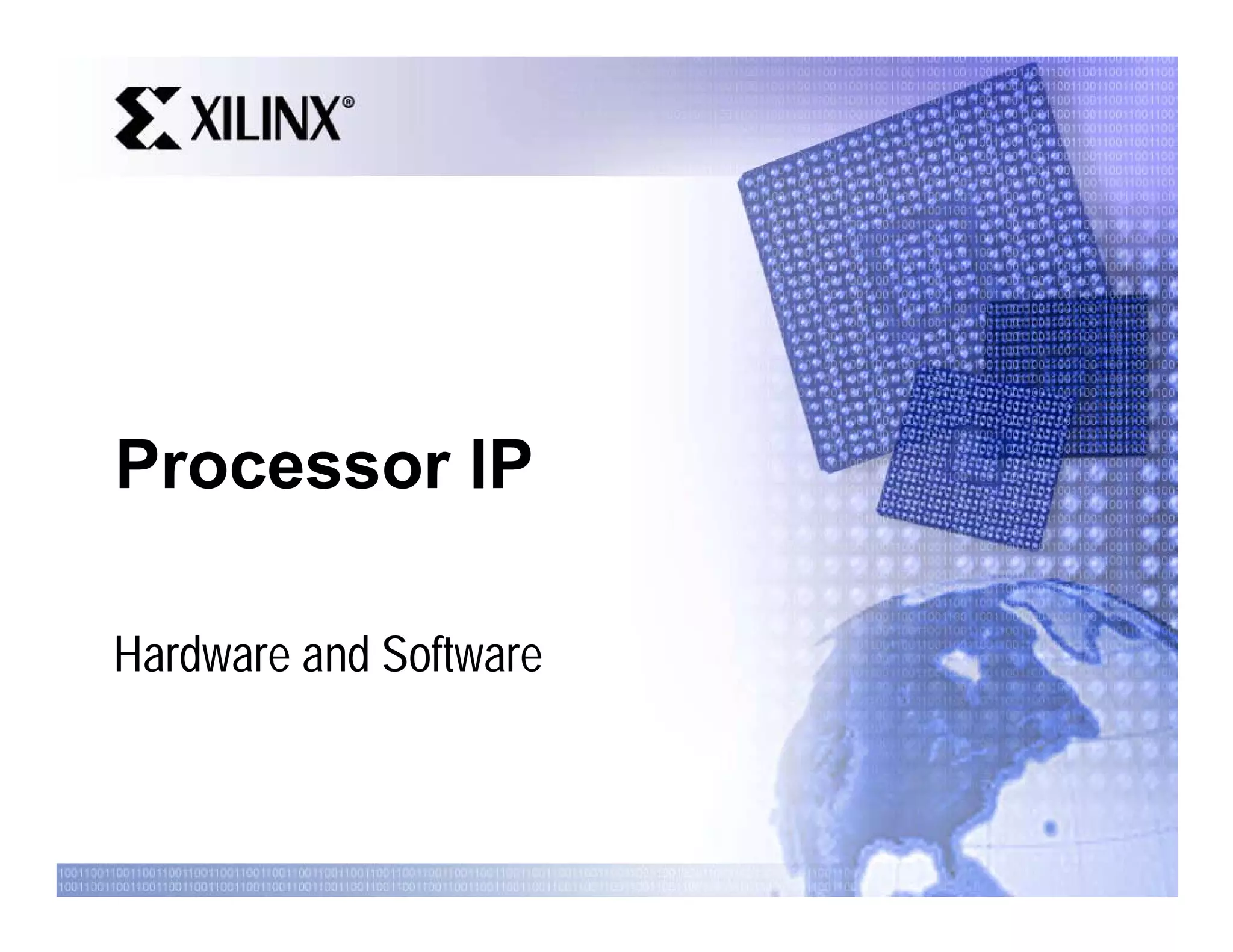 Processor IP

Hardware and Software
 