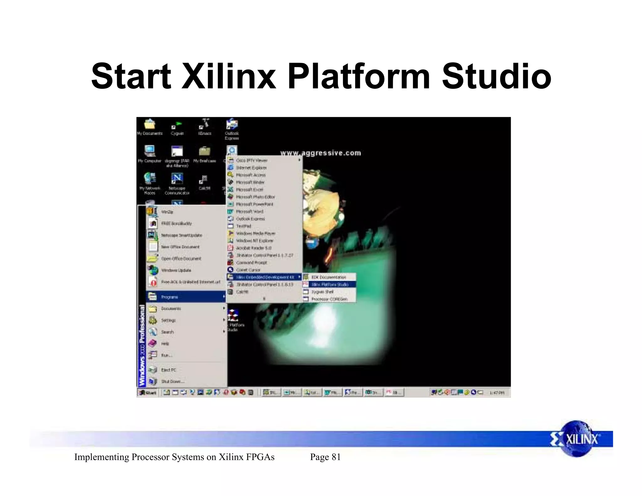 Start Xilinx Platform Studio




Implementing Processor Systems on Xilinx FPGAs   Page 81
 
