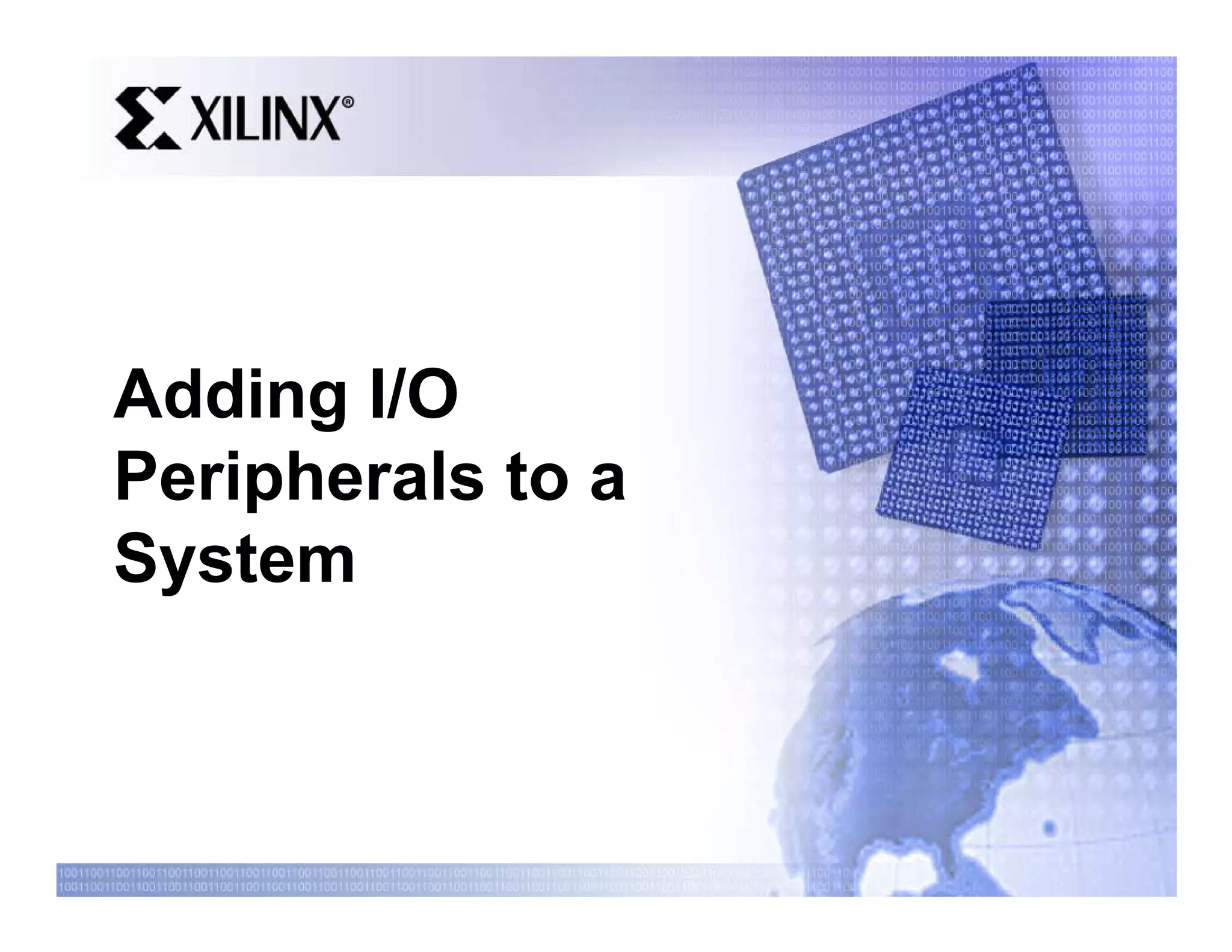 Adding I/O
Peripherals to a
System
 