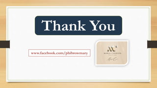 Thank You
www.facebook.com/phibrowmary
 