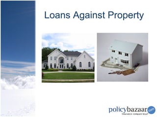 Loans Against Property
 