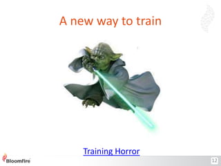 A new way to train

Training Horror
12

 