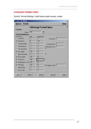 __________________________________________________________________
27
LITHOLOGY FORMAT SPEC
Control  format lithology  (click kanan pada mouse) create
 