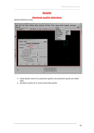 __________________________________________________________________
50
Quality
Membuat quality defenition
Quality/definition/create
untuk Quality name di isi parameter quality( satu parameter quality per sekali
aply)
parameter quality di isi sesuai urutan data quality
 
