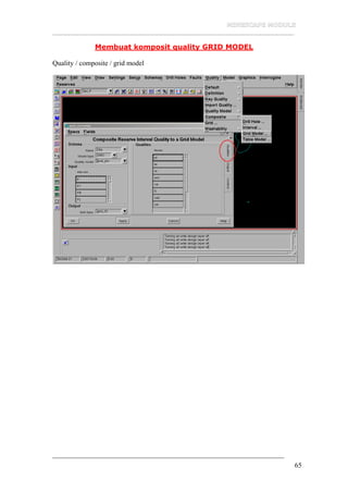 __________________________________________________________________
65
Membuat komposit quality GRID MODEL
Quality / composite / grid model
 