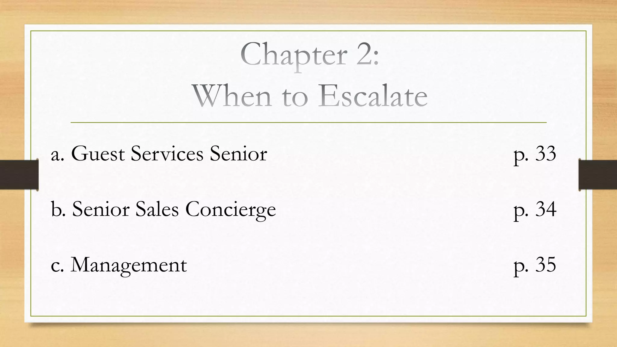 a. Guest Services Senior p. 33 
b. Senior Sales Concierge p. 34 
c. Management p. 35 
 
