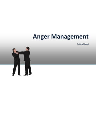 Anger Management
Training Manual
 