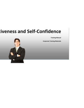 tiveness and Self-Confidence
Training Manual
Corporate Training Materials
 