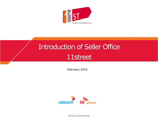 Introduction of Seller Office
11street
February 2015
Strictly Confidential
 