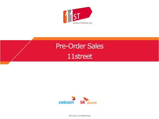 Pre-Order Sales
11street
Strictly Confidential
 