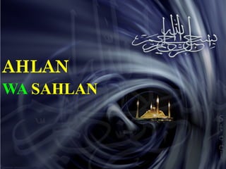 AHLAN
WA SAHLAN
 