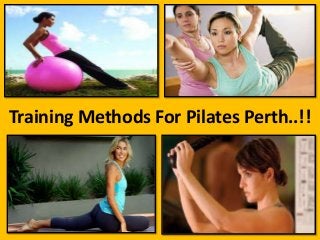 Training Methods For Pilates Perth..!!

 