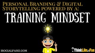 Personal Branding and Digital Storytelling Powered by a Training Mindset