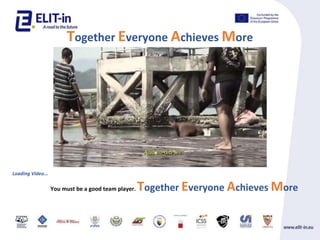 Together Everyone Achieves More
Loading Video...
You must be a good team player. Together Everyone Achieves More
 
