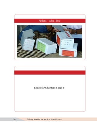 Patient - Wise Box




             Slides for Chapters 6 and 7




90   Training Module for Medical Practitioners
 