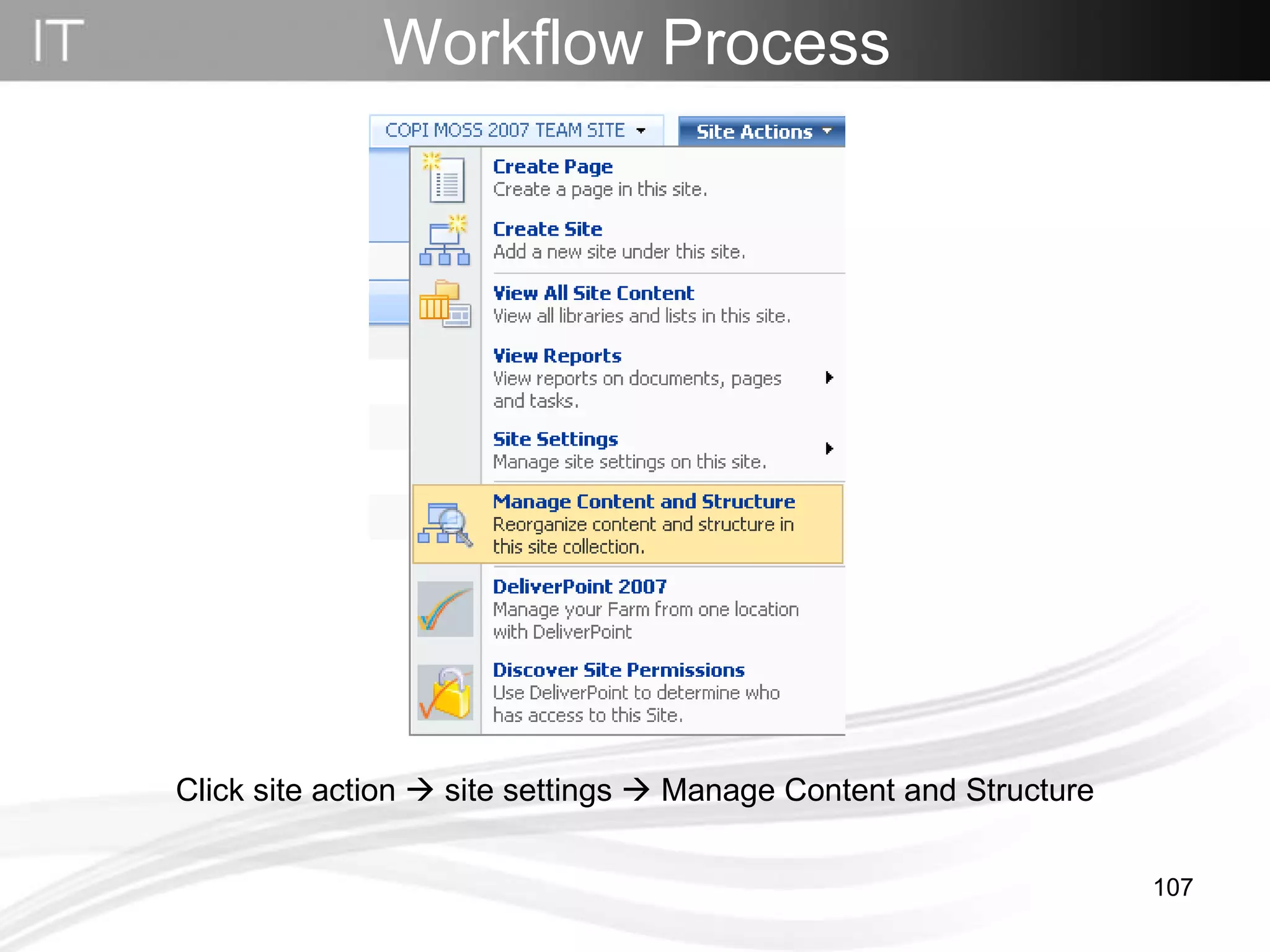 Workflow Process   Click site action    site settings    Manage Content and Structure 