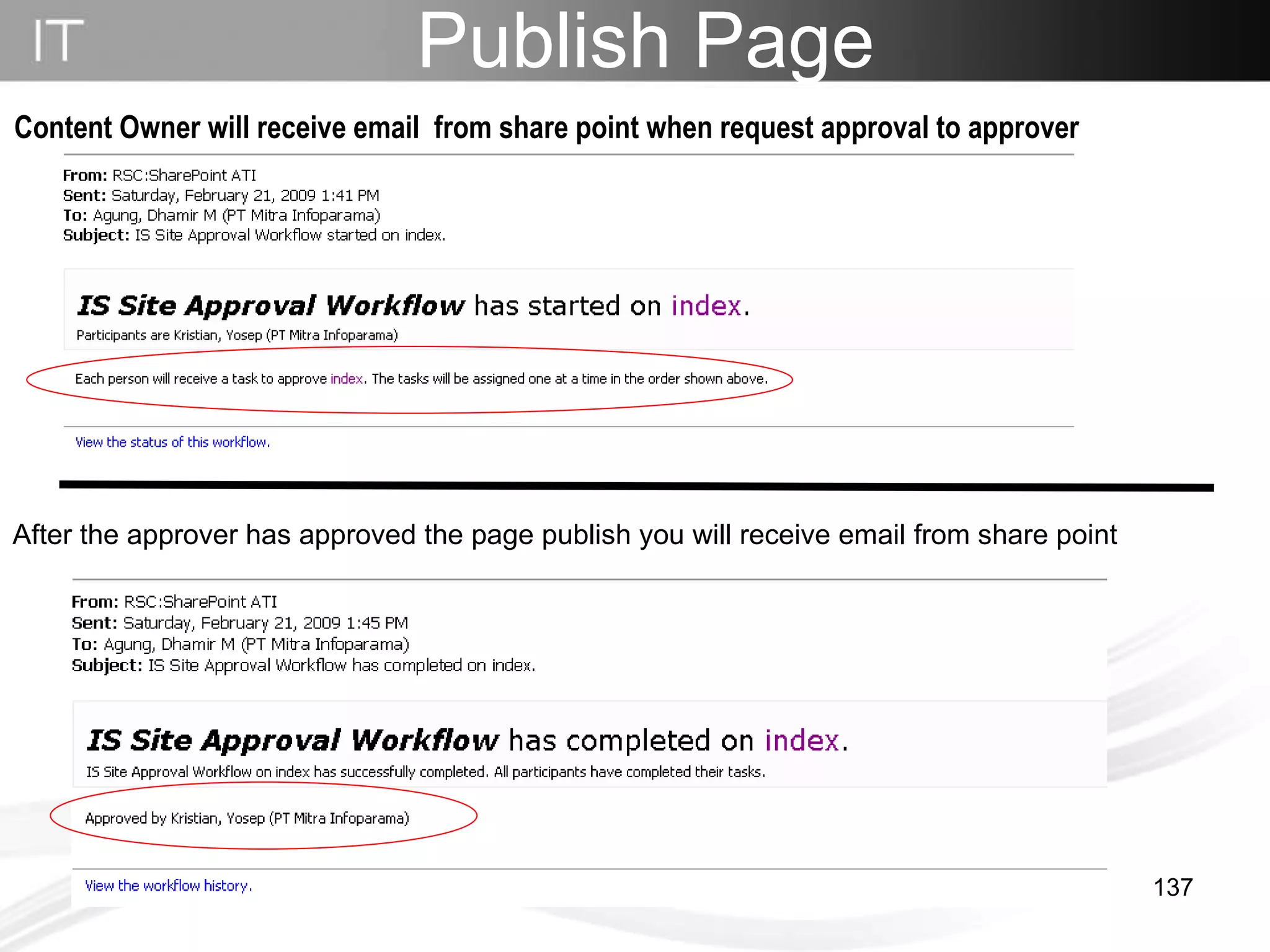 Publish Page After the approver has approved the page publish you will receive email from share point Content Owner will receive email  from share point when request approval to approver  
