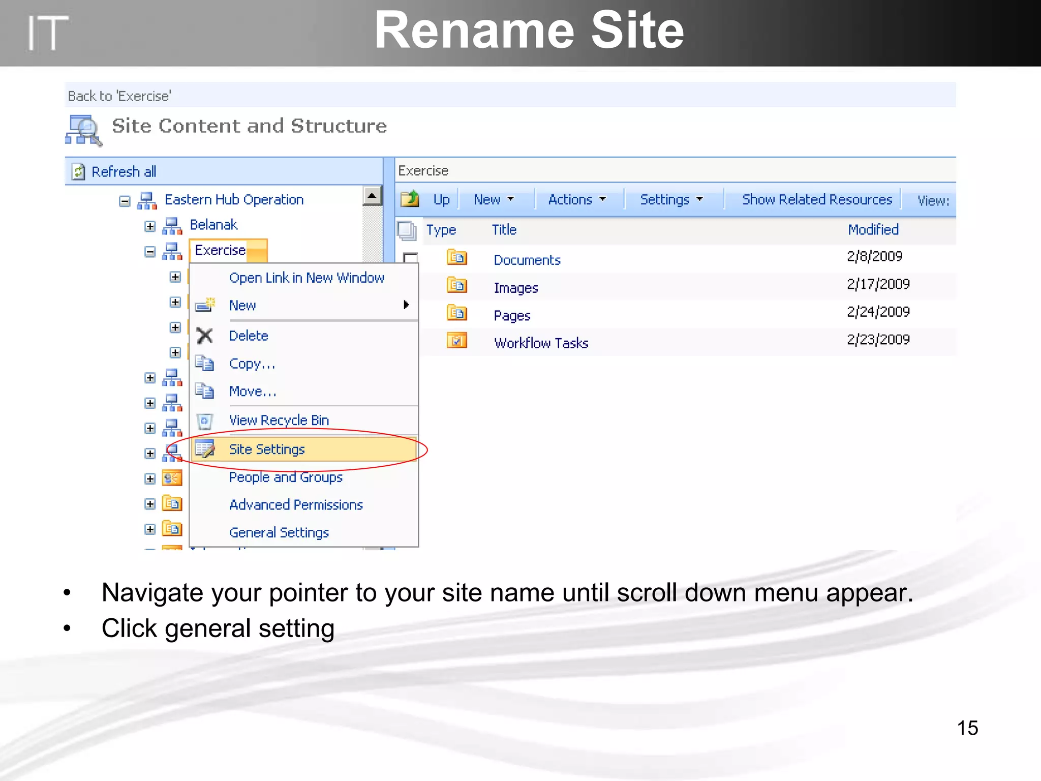 Rename Site Navigate your pointer to your site name until scroll down menu appear. Click general setting 