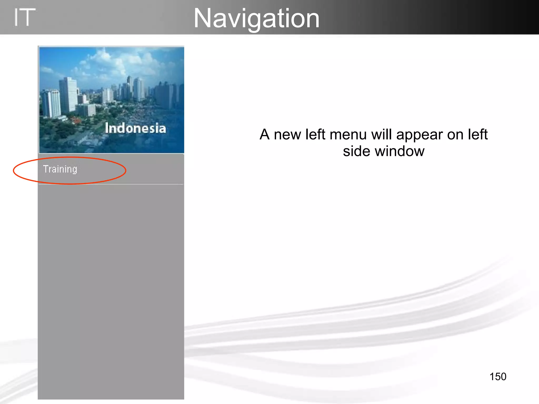 A new left menu will appear on left side window Navigation   