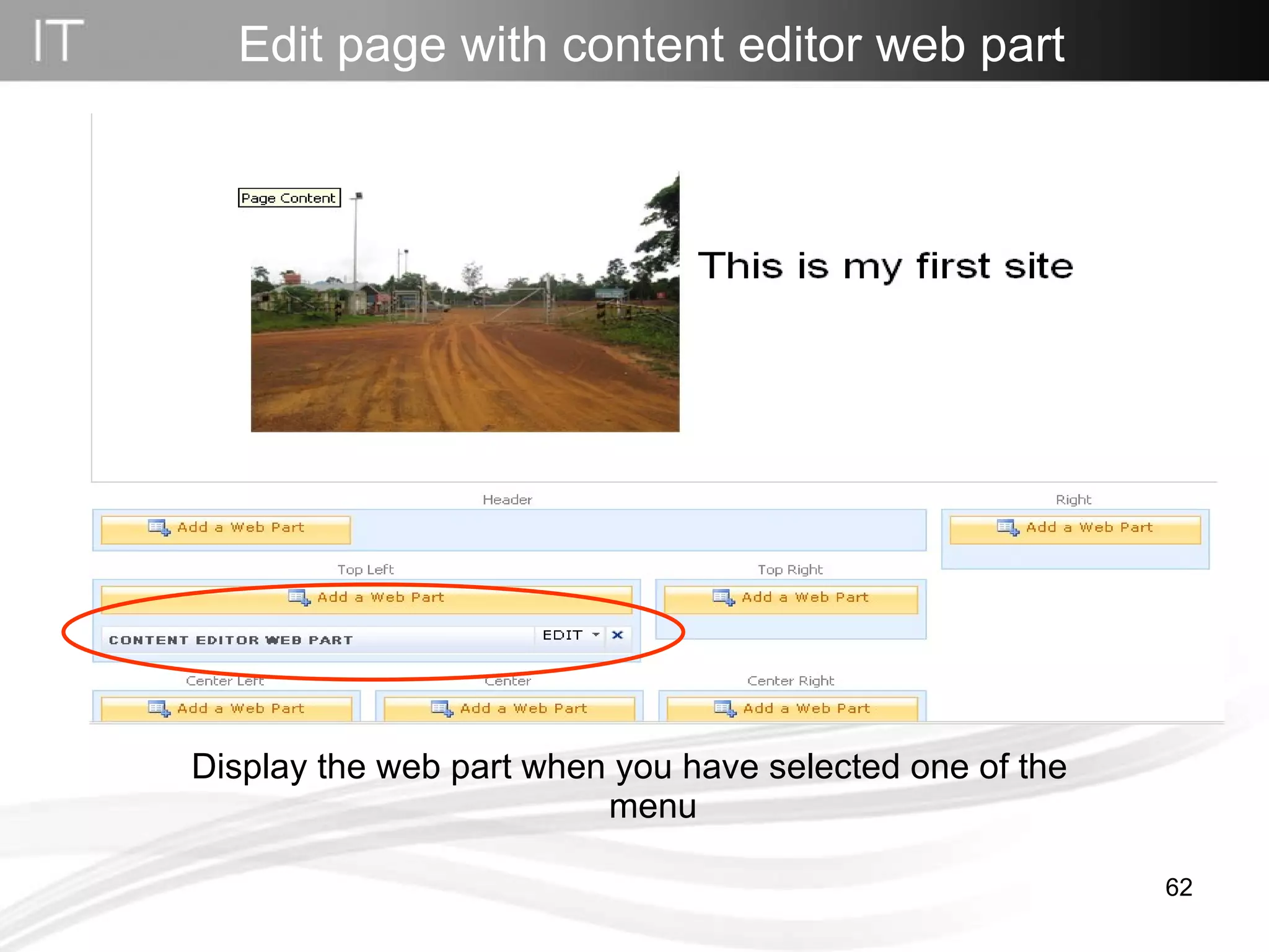 Display the web part when you have selected one of the menu Edit page with content editor web part 